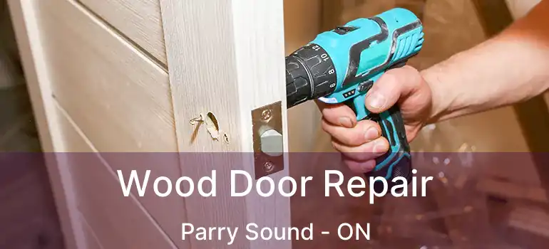  Wood Door Repair Parry Sound - ON