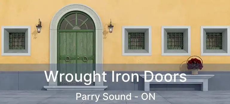 Wrought Iron Doors Parry Sound - ON